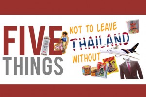 Five things not to leave Thailand without